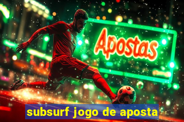 subsurf jogo de aposta